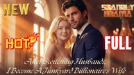 After Switching Husbands, I Become A Junkyard Billionaire's Wife - FULL MOVIE Idrama-Full Episode New