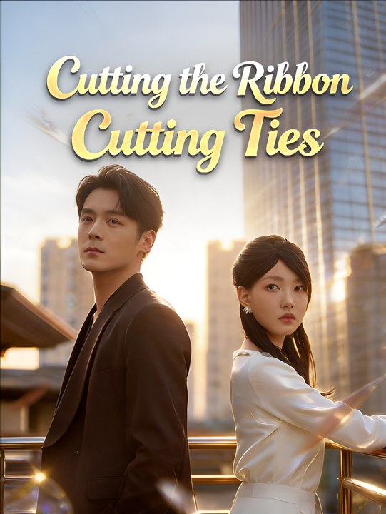 Cutting the Ribbon Cutting Ties - Drama FULL MOVIES ENGLISH SUB