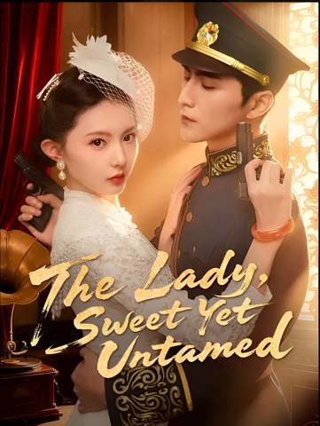 The Lady Sweet Yet Untamed - Drama FULL MOVIES ENGLISH SUB
