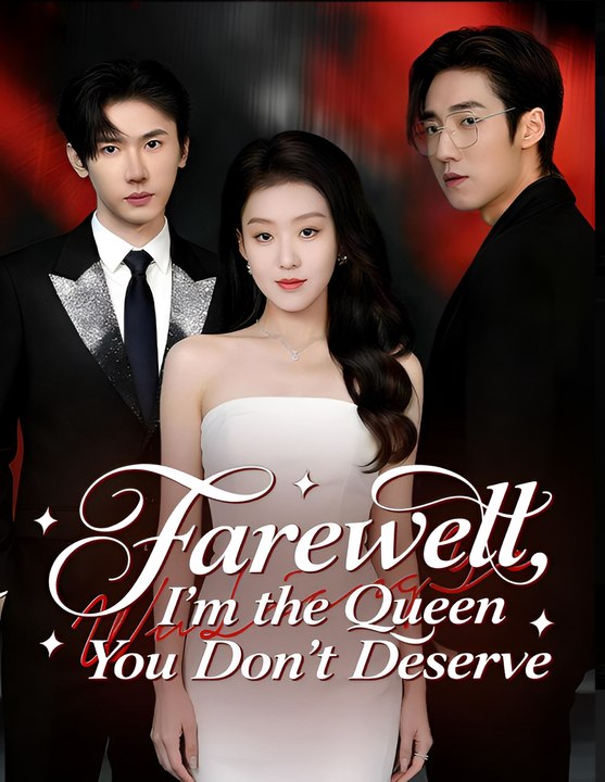 Farewell I’m the Queen You Don’t Deserve - Drama FULL MOVIES ENGLISH SUB