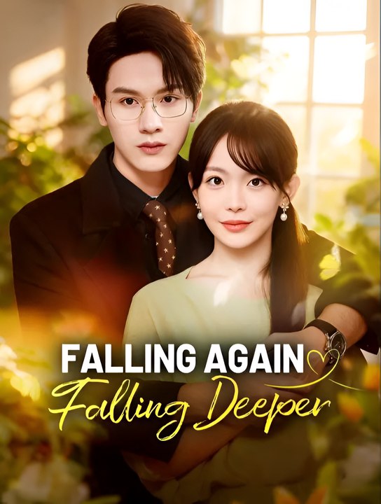 Falling Again, Falling Deeper - Drama FULL MOVIES ENGLISH SUB