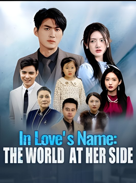 In Loves Name The World at Her Side - Drama FULL MOVIES ENGLISH SUB