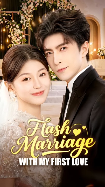 Flash Marriage With My First Love - Drama FULL MOVIES ENGLISH SUB