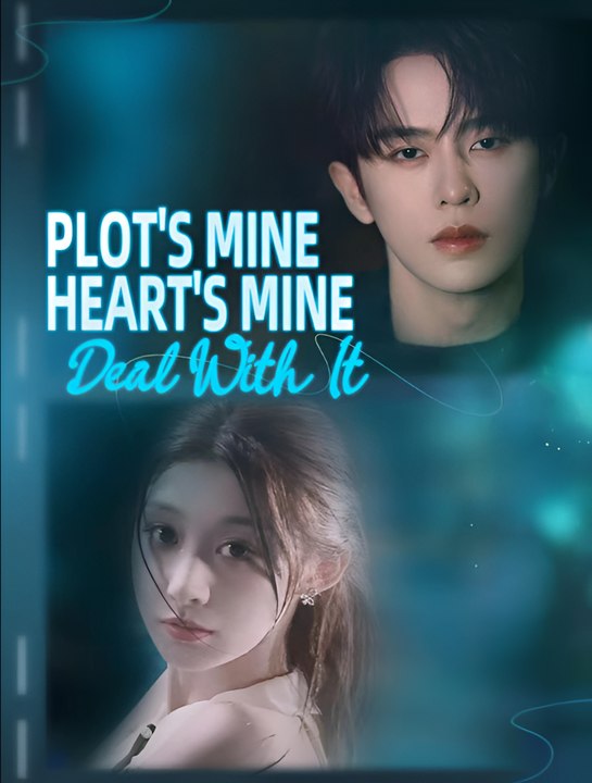 Plot's Mine, Heart's Mine, Deal With It - Drama FULL MOVIES ENGLISH SUB