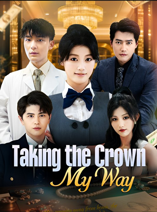 TAKING THE CROWN MY WAY- Drama FULL MOVIES ENGLISH SUB