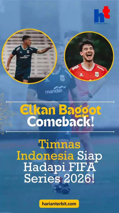 Elkan Baggot Comeback! Timnas Indonesia Siap Hadapi Fifa Series 2026!