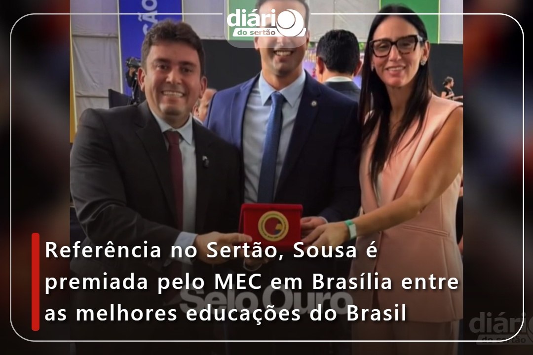 Referência no Sertão, Sousa é premiada pelo MEC em Brasília entre as melhores educações do Brasil