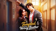 Tempted by the Wrong Brother FULL DRAMA
