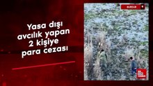 Burdur'da yasa dışı avcılık yapan 2 kişiye para ceza