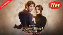 Ex-Convict Nanny And Billionaire Single Dad - Full HD Movie [English Sub] | Watch Till The End