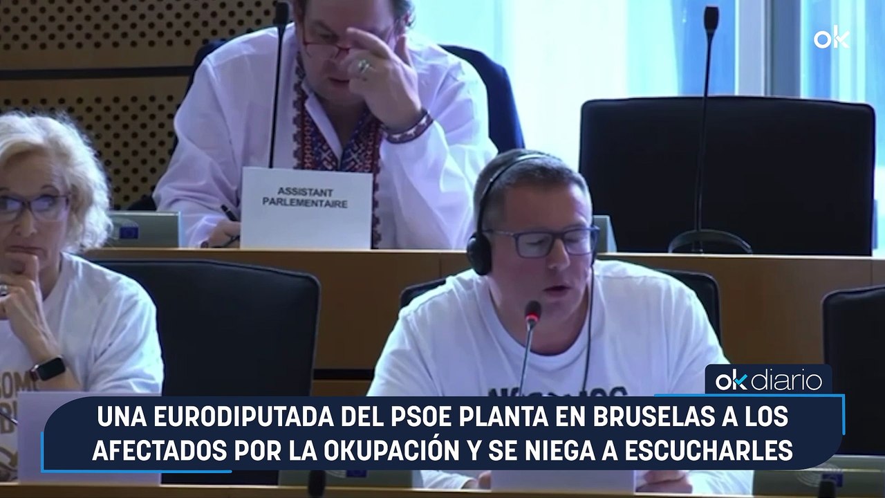 Una eurodiputada del PSOE planta en Bruselas a los afectados por la okupación y se niega a escucharles