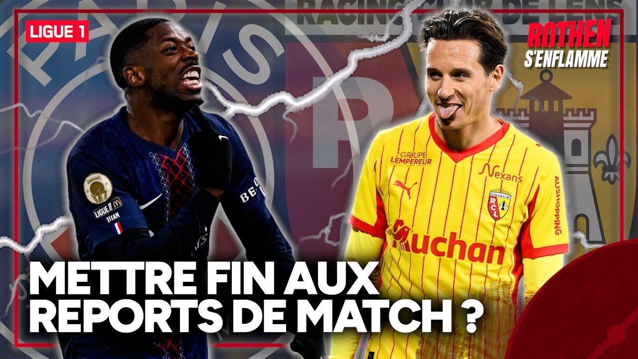 Lens-PSG : Faut-il mettre fin aux reports de match en Ligue 1 ?