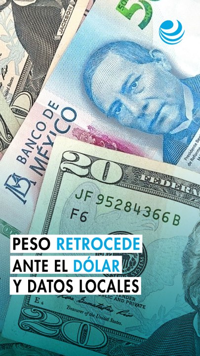 Peso mexicano cede terreno ante un avance generalizado del dólar y datos locales débiles