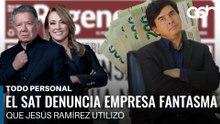 El SAT denuncia empresa fantasmas que Jesús Ramírez utilizó I Todo Personal
