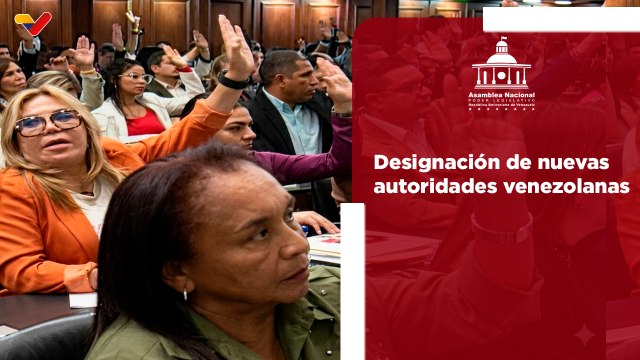 Asamblea Nacional aprueba designaciones de nuevas autoridades venezolanas