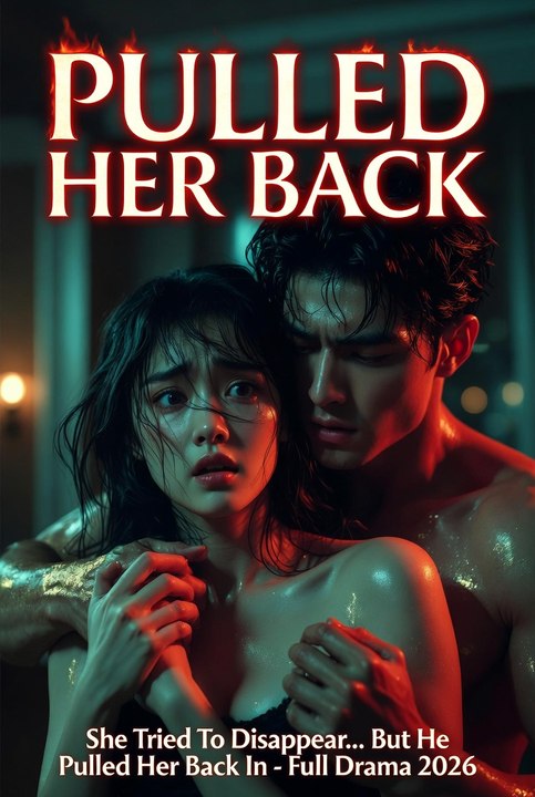 💥 She Tried To Disappear… But He Pulled Her Back In - Full Drama 2026
