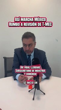 T-MEC 2026: México inicia diálogo formal con Estados Unidos y perfila ventajas clave en la revisión comercial