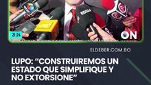 Lupo: “Construiremos un Estado que simplifique y no extorsione”