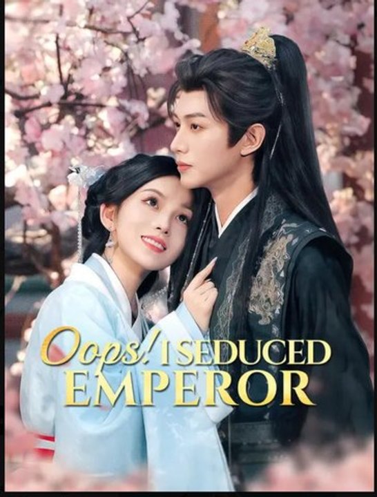 Oops I Seduced Emperor- Full Drama Movie English Sub
