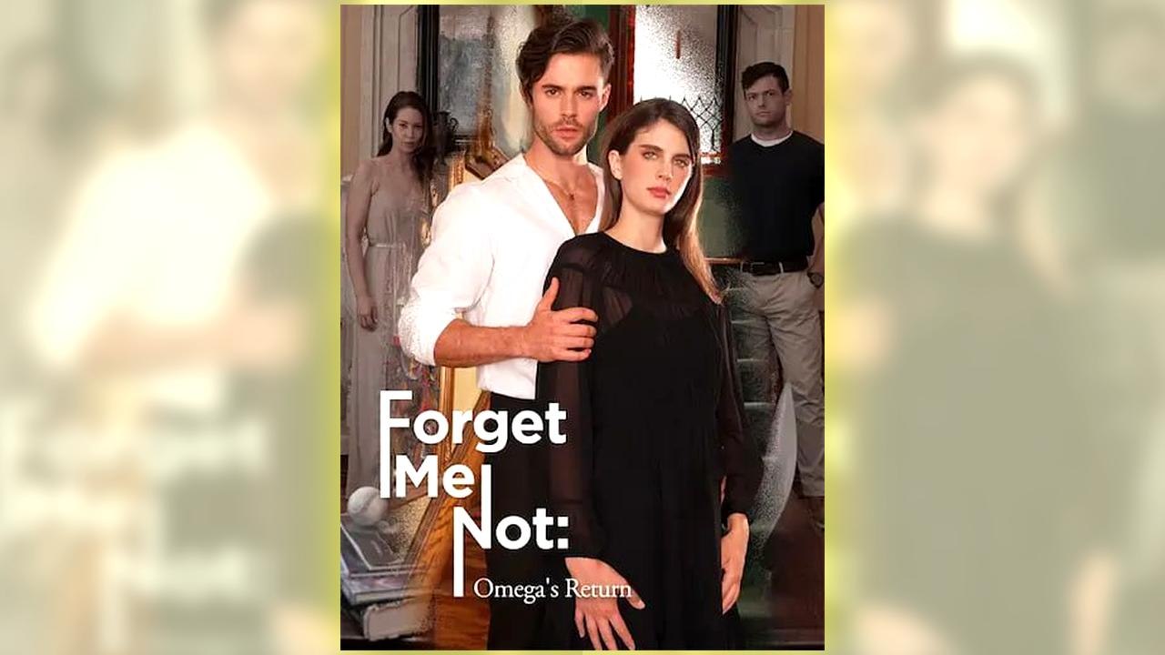 Forget Me Not - Omega’S Return Full Hd