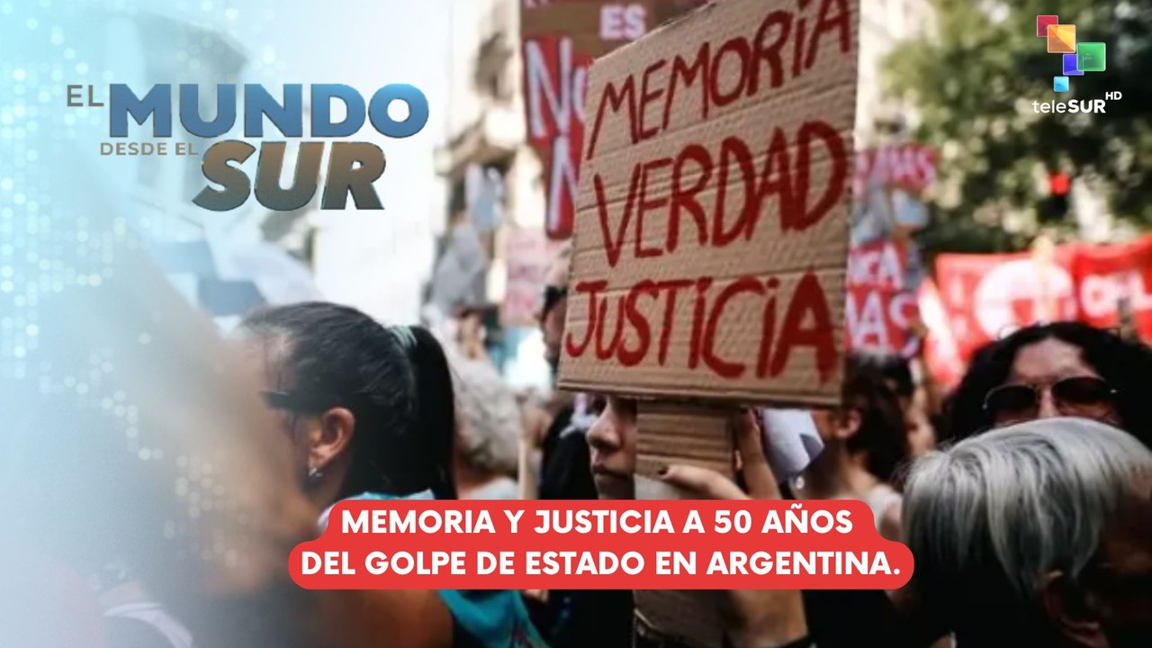 EL MUNDO DESDE EL SUR | Memoria y justicia a 50 años del golpe de Estado en Argentina 24-03-2026