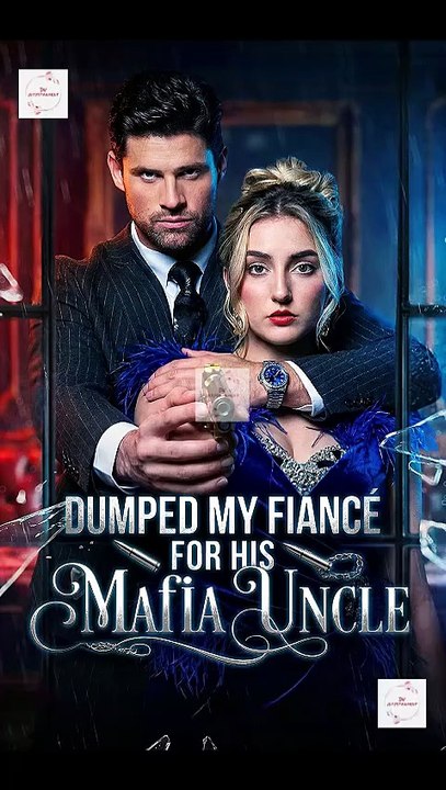 Dumped My Fiance for His Mafia Uncle