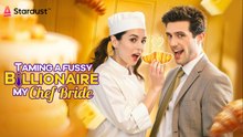 Taming a fussy billionaire My Chef Bride FULL DRAMA