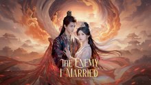 The enemy i married - Full English Sub