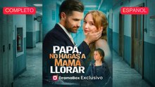 [Español] Papá, no hagas a mamá llorar (Versión completo)