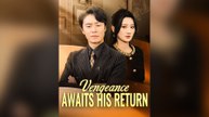 Vengeance Awaits His Return (Dubbed) Full Chinese Drama