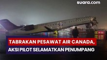 Momen Mencekam Tabrakan Pesawat Air Canada Terungkap, Aksi Pilot Selamatkan Penumpang