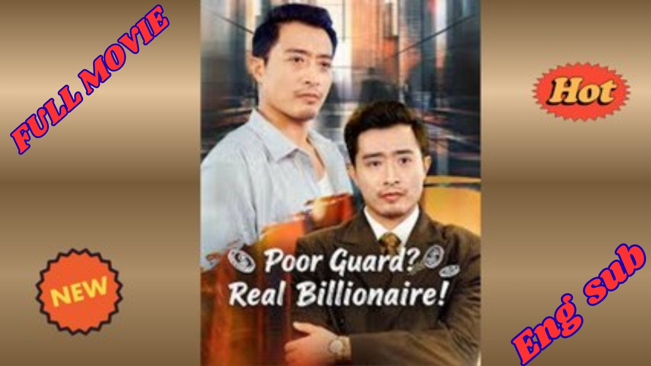 Poor Guard Real Billionaire - Full Movies English Sub