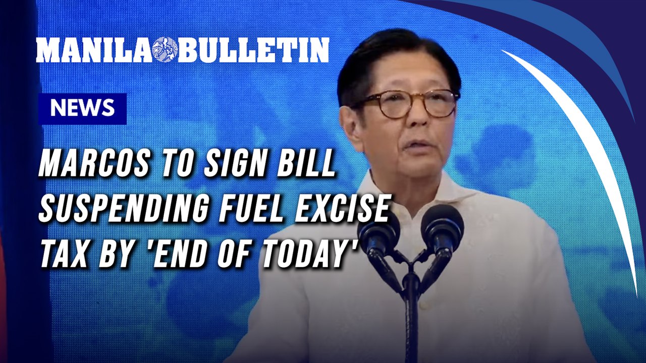 Marcos to sign bill suspending fuel excise tax by 'end of today'