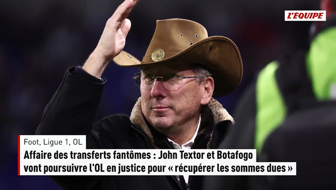 Affaire des transferts fantômes : Textor et Botafogo vont poursuivre l'OL en justice pour « récupérer les sommes dues » - Foot - Ligue 1 - OL