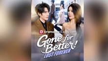 Gone For Better, Lost Forever - FULL DRAMA