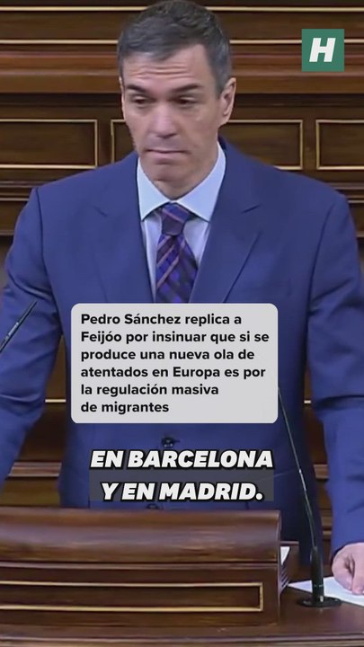 Pedro Sánchez replica a Feijóo por insinuar que si se producen nuevos atentados es por la regulación de emigración