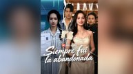 Siempre fui la abandonada - Episodio completo