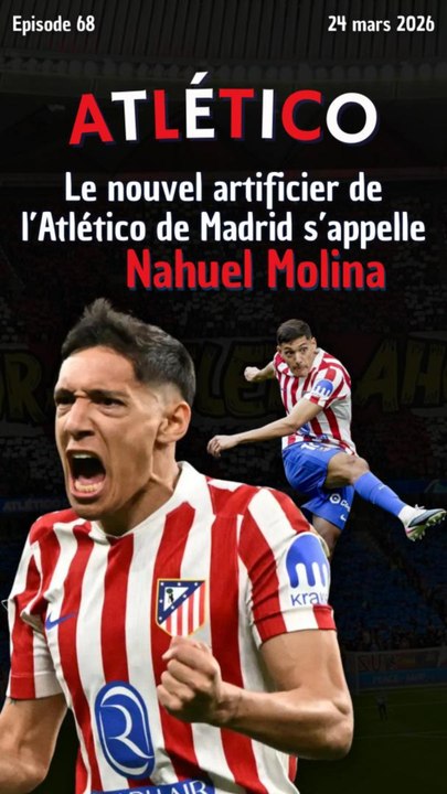 Le nouvel artificier de l'Atlético de Madrid s'appelle Nahuel Molina 🇦🇷