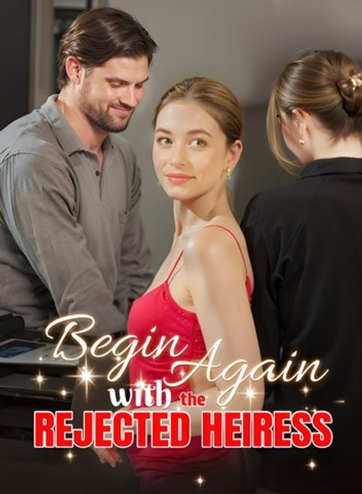Begin Again With The Rejected Heiress - Drama FULL MOVIES ENGLISH SUB