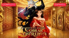 [Español] Invertir en Amores, Cobrar un Reino (Versión completo)