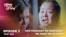 Born To Shine: Ang pangarap na ipagkakait ng isang ina sa anak! (Episode 3 - Part 2/3)