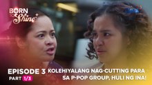 Born To Shine: Kolehiyalang nag-cutting para sa P-Pop group, huli ng ina! (Episode 3 - Part 1/3)