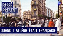 Passé-Présent - Au temps de l'Algérie française