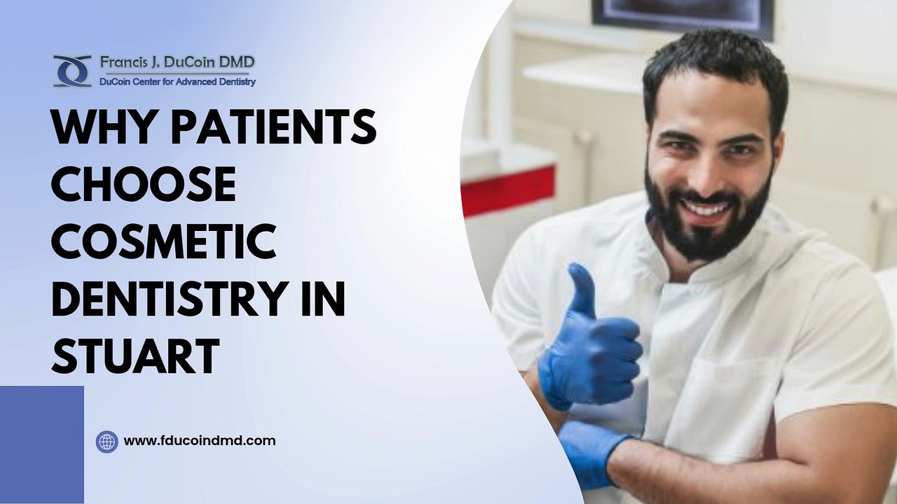 Why Patients Choose Cosmetic Dentistry in Stuart