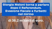 Giorgia Meloni torna a parlare dopo il Referendum. Evasione fiscale e furbetti nel mirino