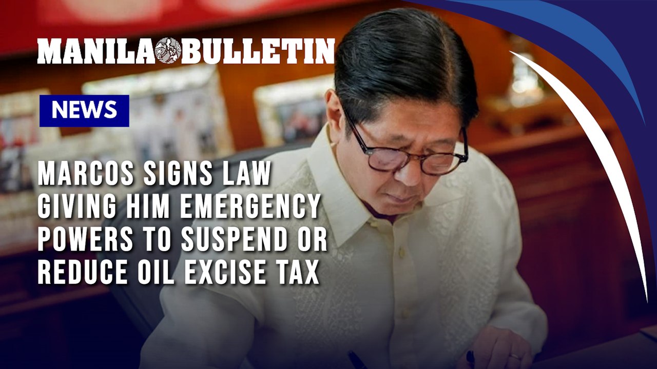 Marcos signs law giving him emergency powers to suspend or reduce oil excise tax