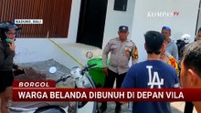 Polisi Usut Dugaan Pembunuhan Warga Belanda yang Tewas di Depan Vila| BORGOL