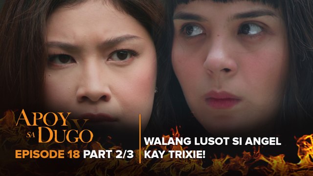 Apoy Sa Dugo: Ang banta ng homewrecker sa baliw na half-sister! (Episode 18 - Part 2/3)