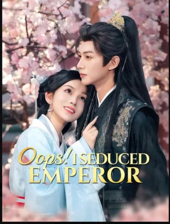 Oops I Seduced Emperor- Full Drama Movie English Sub