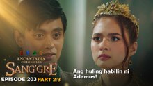 Sang'gre: Ang huling habilin ni Adamus! (Episode 203 - Part 2/3) | Encantadia Chronicles
